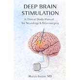 Deep Brain Stimulation (DBS): A Clinical Study Manual for Medical Students, Neurosurgery, Neurology, General Practice, and Researchers