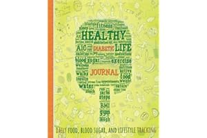 Healthy Diabetic Life Journal: Daily Food, Blood Sugar, Medications/Insulin and Lifestyle Tracking: A Personal Journey to Wel