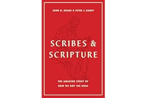 Scribes and Scripture: The Amazing Story of How We Got the Bible