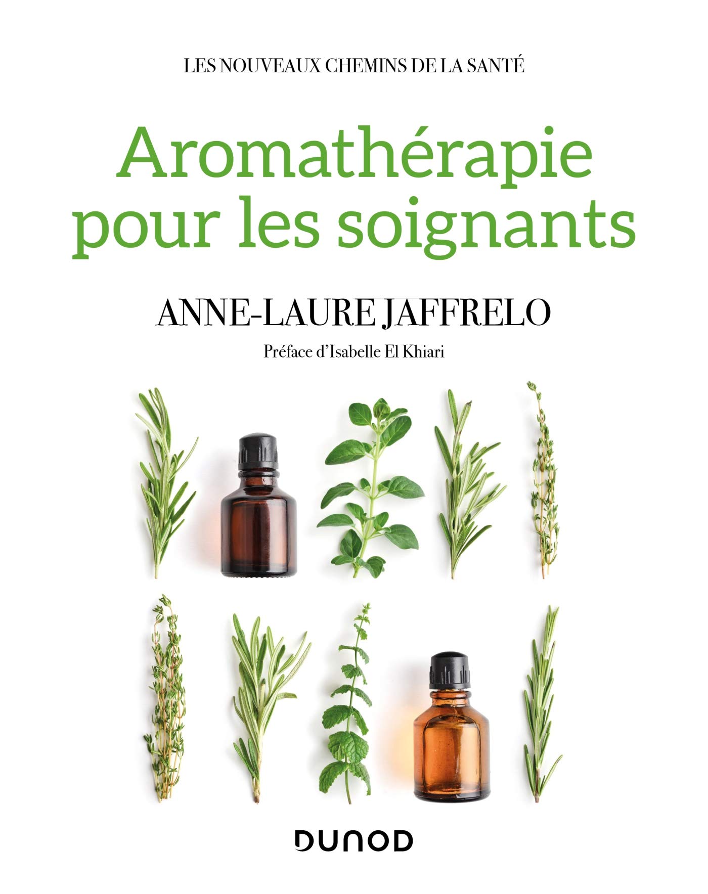 Aromatherapie Pour Les Soignants Les Nouveaux Chemins De La Sante French Edition Jaffrelo Anne Laure 9782100781263 Amazon Com Books