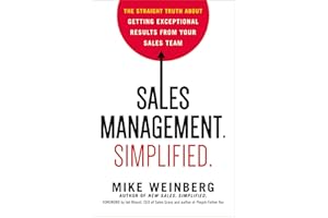 Sales Management. Simplified.: The Straight Truth About Getting Exceptional Results from Your Sales Team