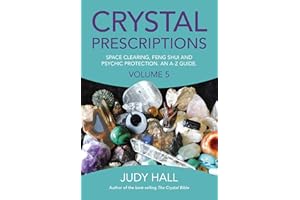 Crystal Prescriptions: Space Clearing, Feng Shui and Psychic Protection. An A-Z guide.