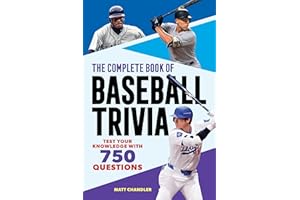 The Complete Book of Baseball Trivia: Test Your Knowledge with 750 Questions