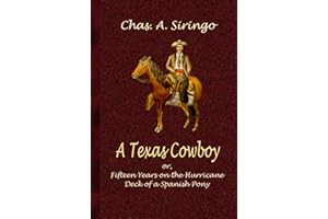 A Texas Cowboy, or, Fifteen Years on the Hurricane Deck of a Spanish Pony