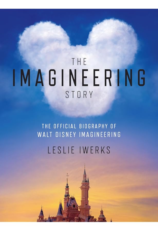 Walt Disney Imagineering: A Behind the Dreams Look at Making More