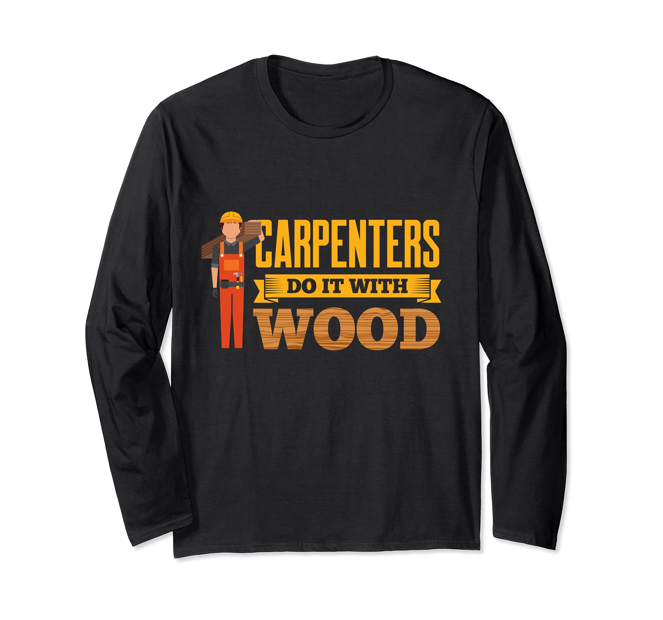 Carpenters Do It With Wood Fuuny Carpentry Woodwork Long Sleeve T-Shirt