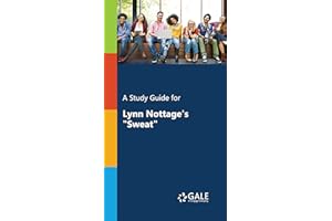 A Study Guide for Lynn Nottage's "Sweat" (Drama for Students Book 36)