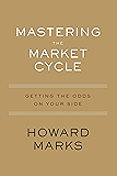 Mastering the Market Cycle: Getting the Odds on Your Side