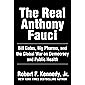 The Real Anthony Fauci: Bill Gates, Big Pharma, and the Global War on Democracy and Public Health (Children’s Health…