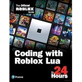 Coding with Roblox Lua in 24 Hours: The Official Roblox Guide (Sams Teach Yourself)