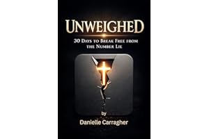 Unweighed: 30 Days to Break Free from the Number Lie