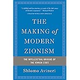 The Making of Modern Zionism: The Intellectual Origins of the Jewish State