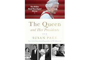 The Queen and Her Presidents: The Hidden Hand That Shaped History