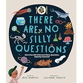There Are No Silly Questions: More than 200 Weird and Wacky Questions, Expertly Answered!