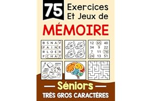 75 Exercices et Jeux de Mémoire pour les Seniors: Cahier d'activités en gros caractères ludique et adapté pour maintenir un c