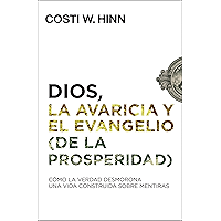 Dios, la avaricia y el Evangelio (de la prosperidad): Cómo la Verdad desmorona una vida construida sobre mentiras… book cover