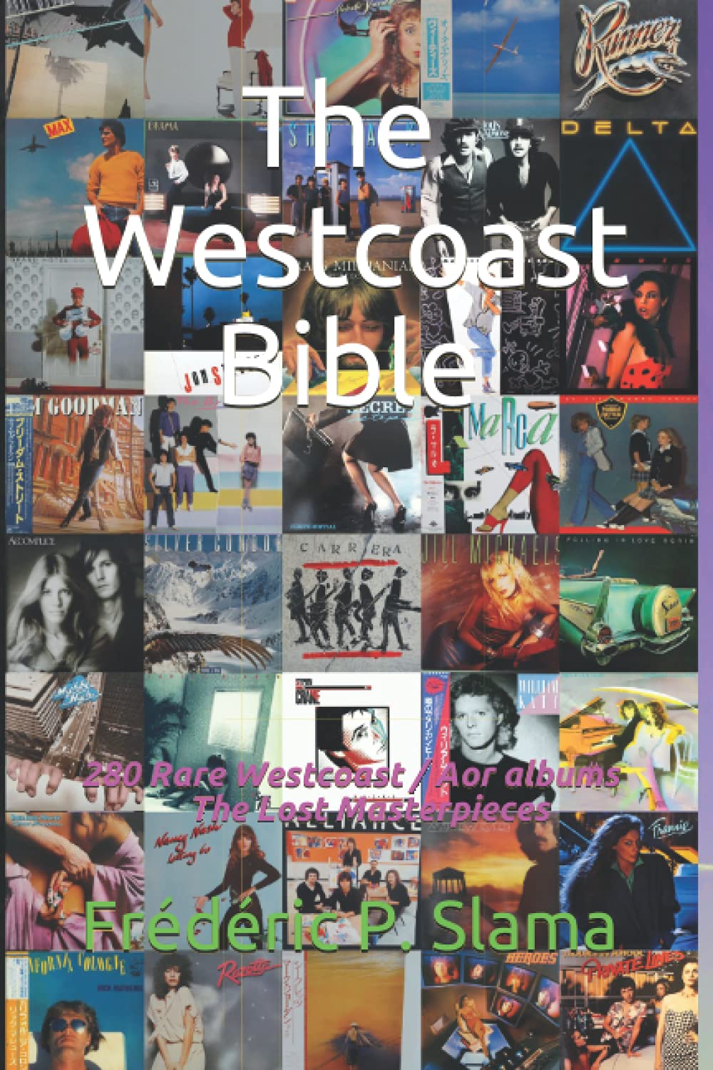 The Westcoast Bible: 250 Rare Westcoast / Aor albums from 1979 to 1986 - The Lost Masterpieces