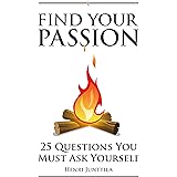 Find Your Passion: 25 Questions You Must Ask Yourself