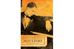 Jelly's Blues: The Life, Music, and Redemption of Jelly Roll Morton