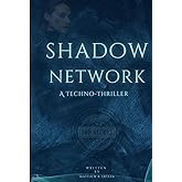 Shadow Network: A Techno-Thriller