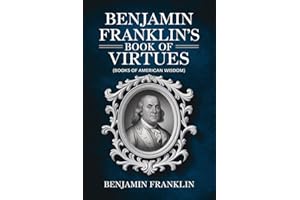 Benjamin Franklin's Book of Virtues (Books of American Wisdom)