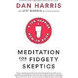 Meditation for Fidgety Skeptics: A 10% Happier How-to Book