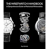 The Wristwatch Handbook: A Comprehensive Guide to Mechanical Wristwatches