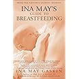 Ina May's Guide to Breastfeeding: From the Nation's Leading Midwife