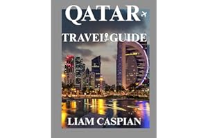 QATAR TRAVEL GUIDE 2025: Exploring the Fusion of Tradition and Innovation: Itineraries, Local Tips, and Cultural Insights Acr
