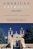 American Catholic History, Second Edition: A Documentary Reader