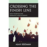 Crossing the Finish Line: How to Retain and Graduate Your Students book cover Crossing the Finish Line: How to Retain and Graduate Your Students book cover
