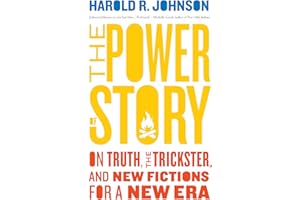 The Power of Story: On Truth, the Trickster, and New Fictions for a New Era