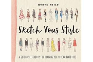 Sketch Your Style: A Guided Sketchbook for Drawing Your Dream Wardrobe