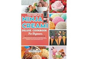The Complete Ninja Creami Deluxe Cookbook for Beginners: 2100 days of Super easy and tasty ice cream maker recipe book, Homemade Frozen Treats incl. ... Milkshakes, Sorbet, Smoothie Bowls & More