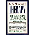 Cancer Therapy: The Independent Consumer's Guide to Non-Toxic Treatment and Prevention
