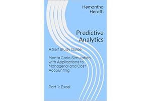 Predictive Analytics A Self Study Guide Monte Carlo Simulation with Applications to Managerial and Cost Accounting (Predictiv