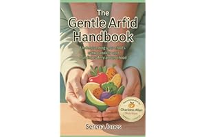 The Gentle ARFID Handbook: Understanding Your Child’s Eating Anxiety and Building Safety Around Food