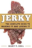 Jerky: The Complete Guide to Making It