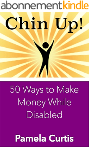 Download Chin Up! 50 Ways to Make Money While Disabled (English Edition) PDF