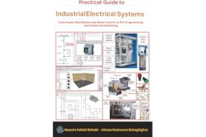 Practical Guide to Industrial Electrical Systems: From Power Distribution and Motor Control to PLC Programming and Panel Commissioning