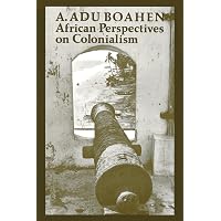 African Perspectives on Colonialism (The Johns Hopkins Symposia in Comparative History)