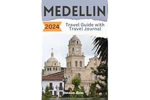 Medellin Travel Guide 2024: Precise Travel Guide With Google Maps, Picture, Best Foods, Accomodation, Medellin Beaches, Natural Attractions and ... (Exploration of the planet called Earth)