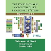 The STM32F103 Arm Microcontroller and Embedded Systems: Using Assembly and C