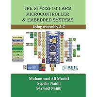 The STM32F103 Arm Microcontroller and Embedded Systems: Using Assembly and C