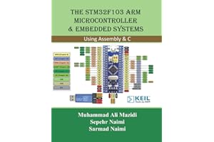The STM32F103 Arm Microcontroller and Embedded Systems: Using Assembly and C