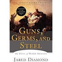 Guns, Germs, and Steel: The Fates of Human Societies