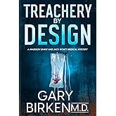 Treachery by Design: An Authentic Medical Mystery (Madison Shaw and Jack Wyatt Medical Mysteries)