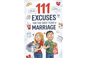 111 Excuses for the First Year of Marriage: A Funny Wedding Gift for Couples – Packed with Hilarious Excuses, Ridiculous Expl