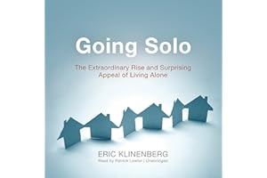 Going Solo: The Extraordinary Rise and Surprising Appeal of Living Alone