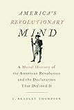 America's Revolutionary Mind: A Moral History of